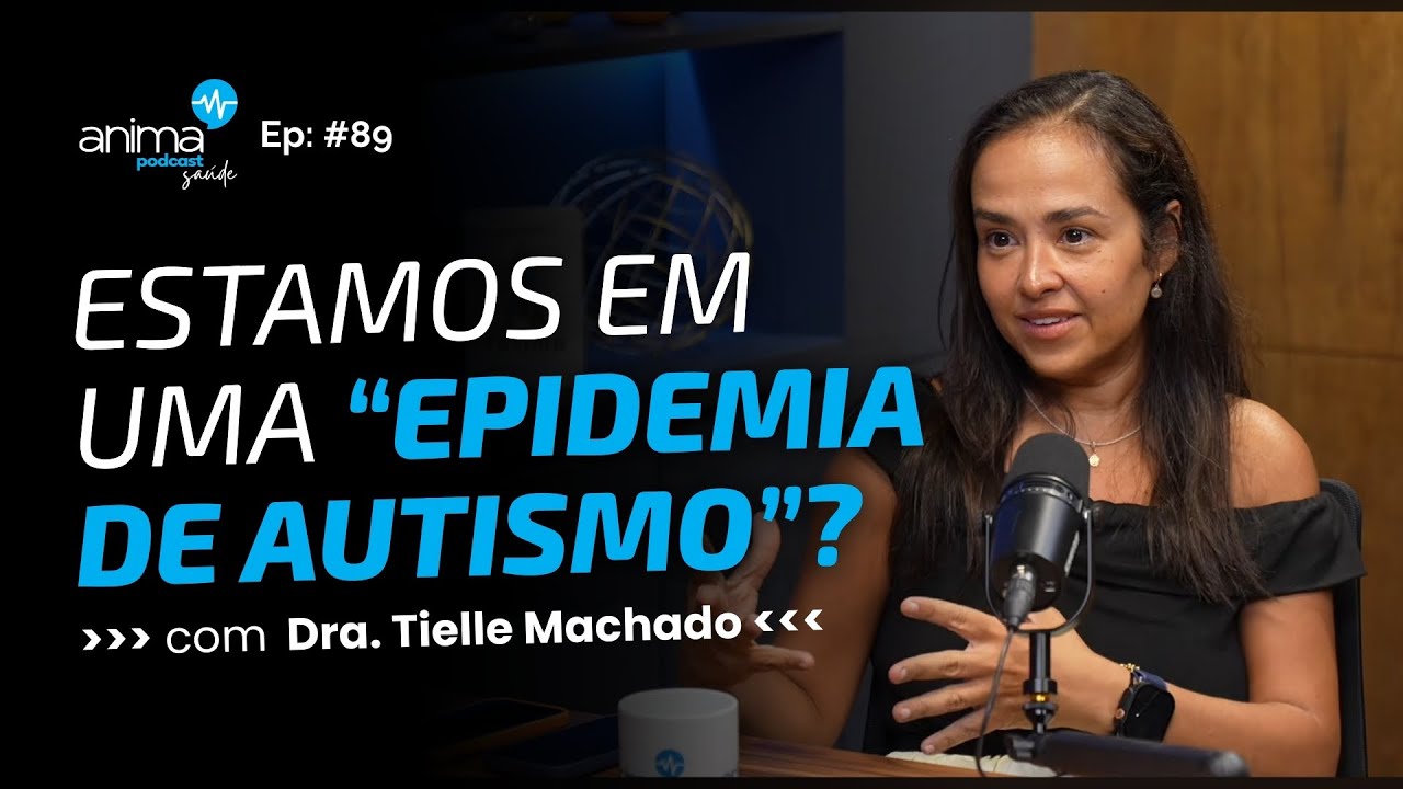 EPIDEMIA DE AUTISMO? A Verdade sobre o aumento de casos | Ep #89 | com Dra. Tielle Machado