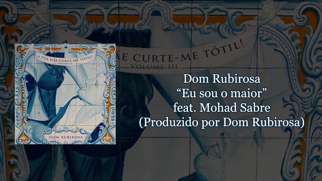 Dom Rubirosa - Eu sou o maior feat. Mohad Sabre [com letra]