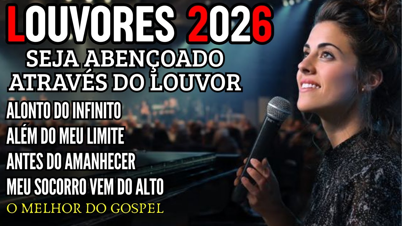 Louvores de Adoração que Toca a Alma 2026 - As Melhores Músicas Gospel Mais Tocadas 2026