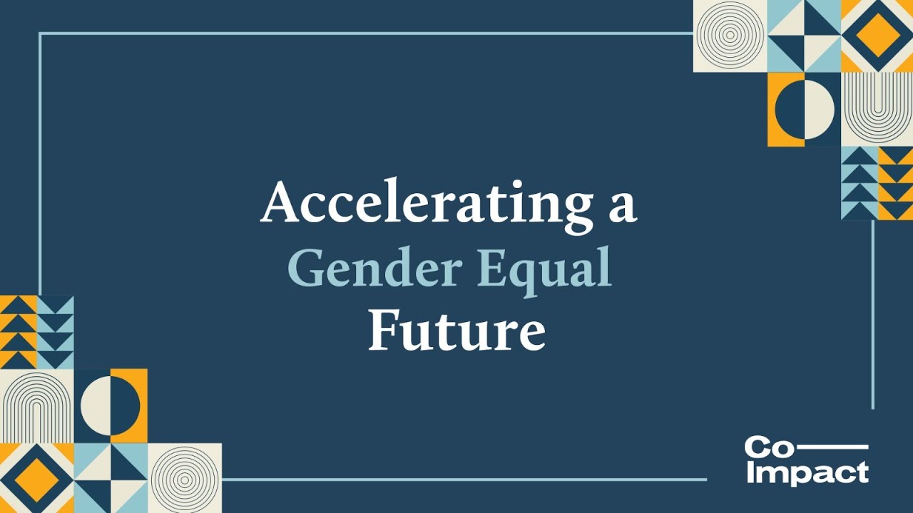 The Gender Fund: Accelerating a Gender Equal Future | #ImpactForEquality | Co-Impact