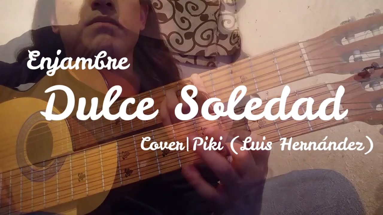 Enjambre - Dulce Soledad | Cover | Piki (Luis Hernández)