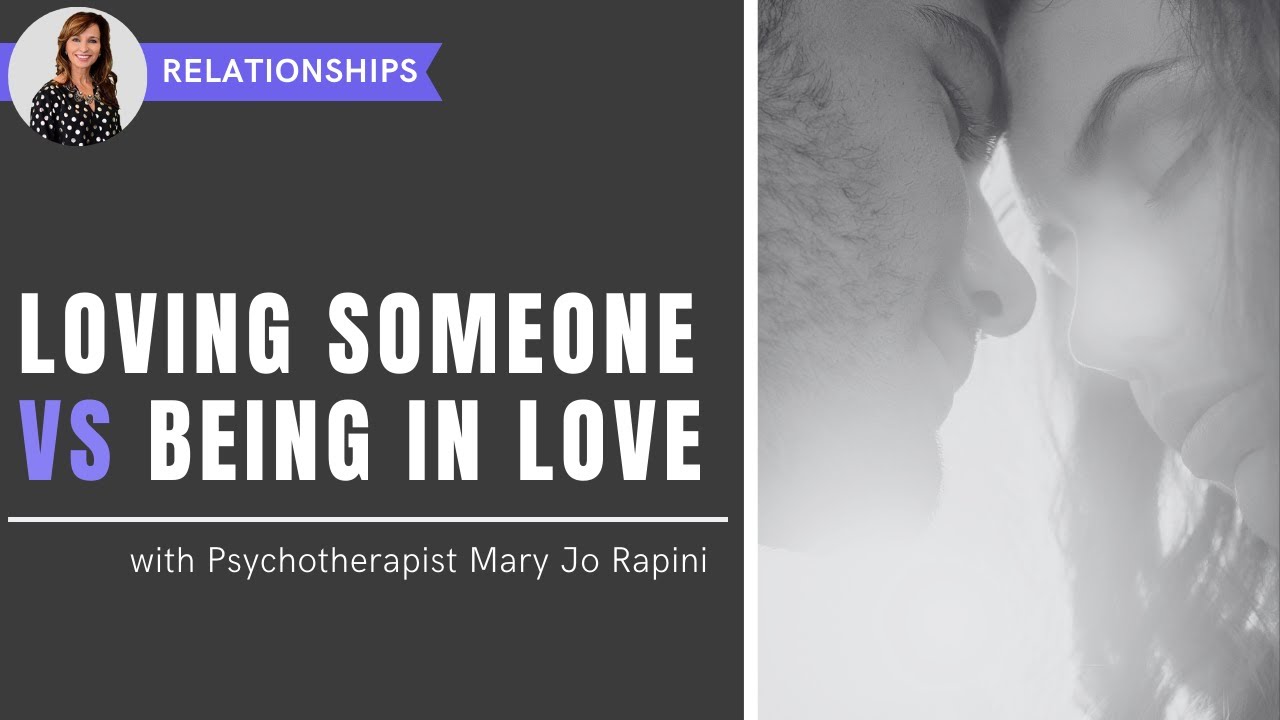 Loving Someone vs Being in Love