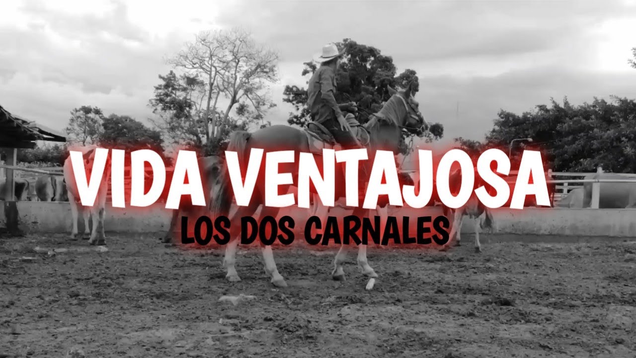 VIDA VENTAJOSA (LETRA) LOS DOS CARNALES