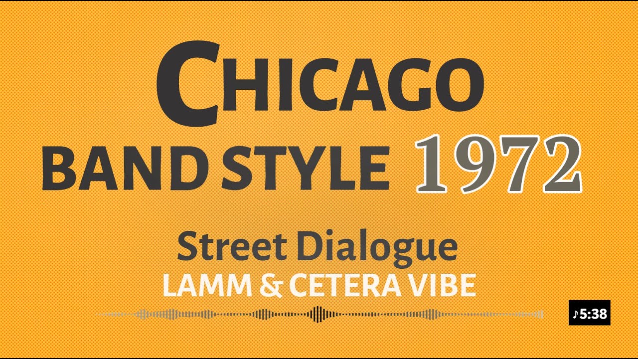 The 1972 Chicago Band Sound | Lamm & Cetera Style: Street Dialogue (Original)