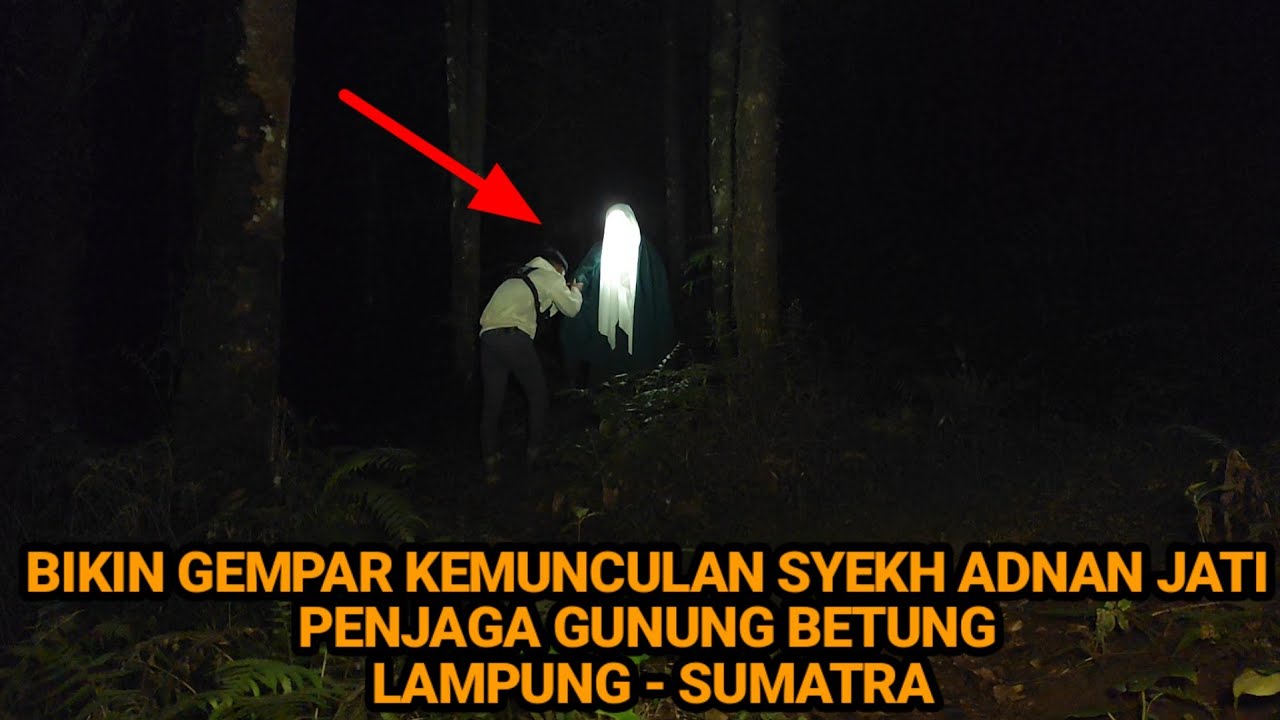 TANAH SUMATRA GEMPAR DENGAN KEMUNCULAN EYANG SYEKH ADNAN JATI PENJAGA GUNUNG BETUNG LAMPUNG