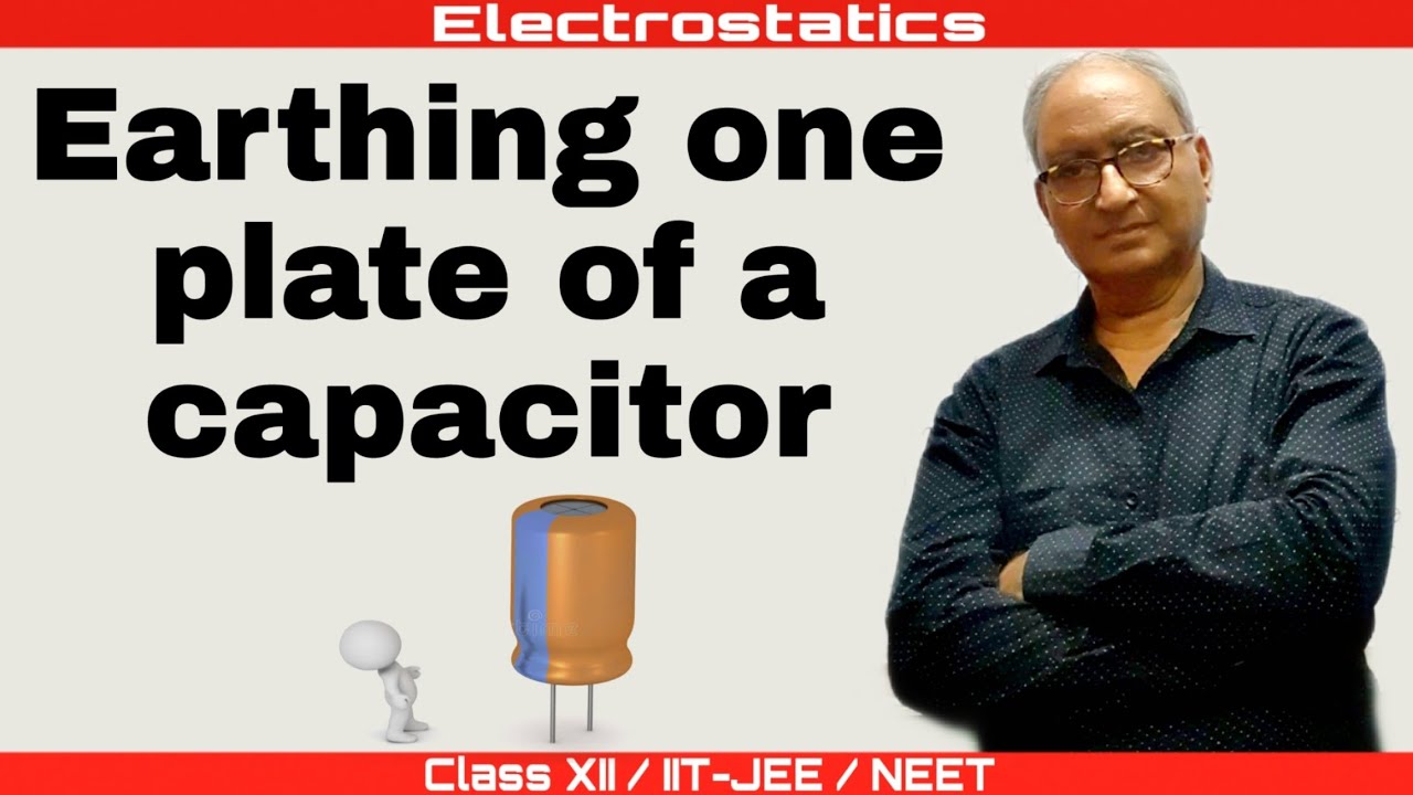 ES-3..Earthing one plate of a capacitor (IIT JEE/NEET)