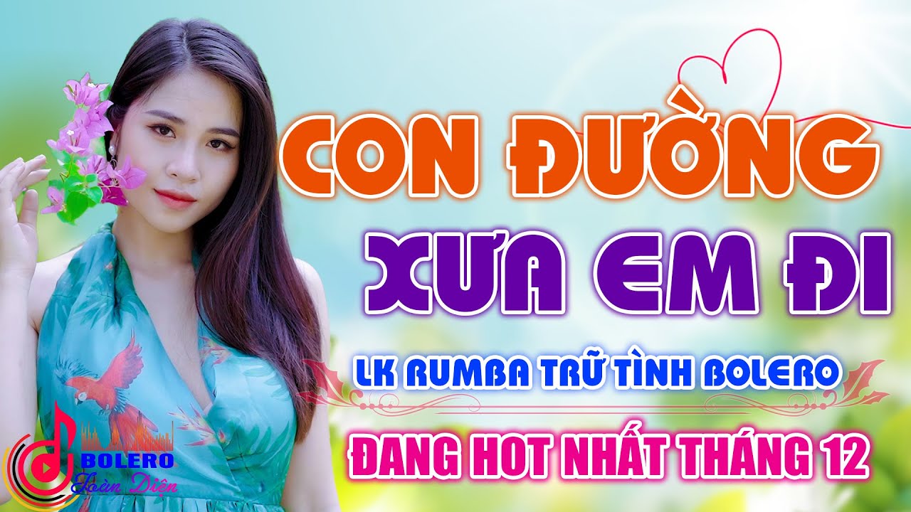Con Đường Xưa Em Đi ⏩ Trách Ai Vô Tình - Lk Rumba Trữ Tình Bolero Đề Xuất Vượt Thời Gian 2021 Êm Tai