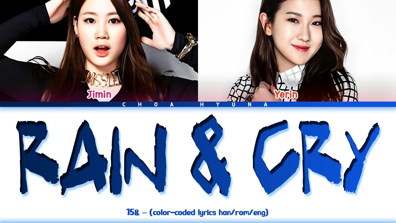 15& (피프틴앤드)– Rain & Cry (Color-Coded Lyrics/가사 HAN/ROM/ENG)