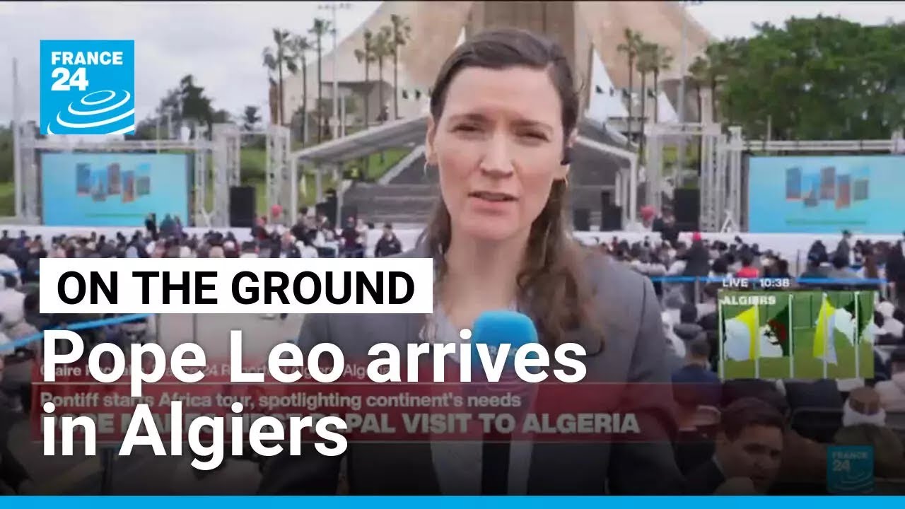 On the ground: Pope Leo arrives in Algiers to start Africa tour &bull; FRANCE 24 English
