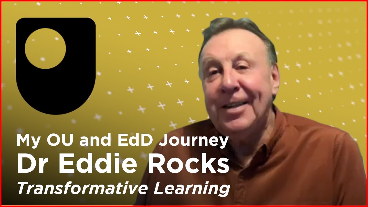 My OU and EdD Journey - Dr Eddie Rocks: Transformative Learning