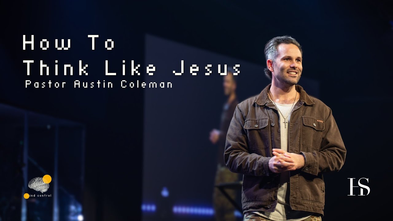 How To Think Like Jesus | Mind Control | Pastor Austin Coleman