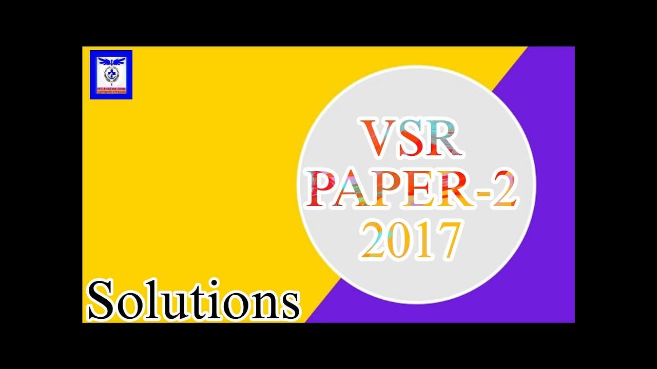 VSR PAPER 2 SOLUTION 2017