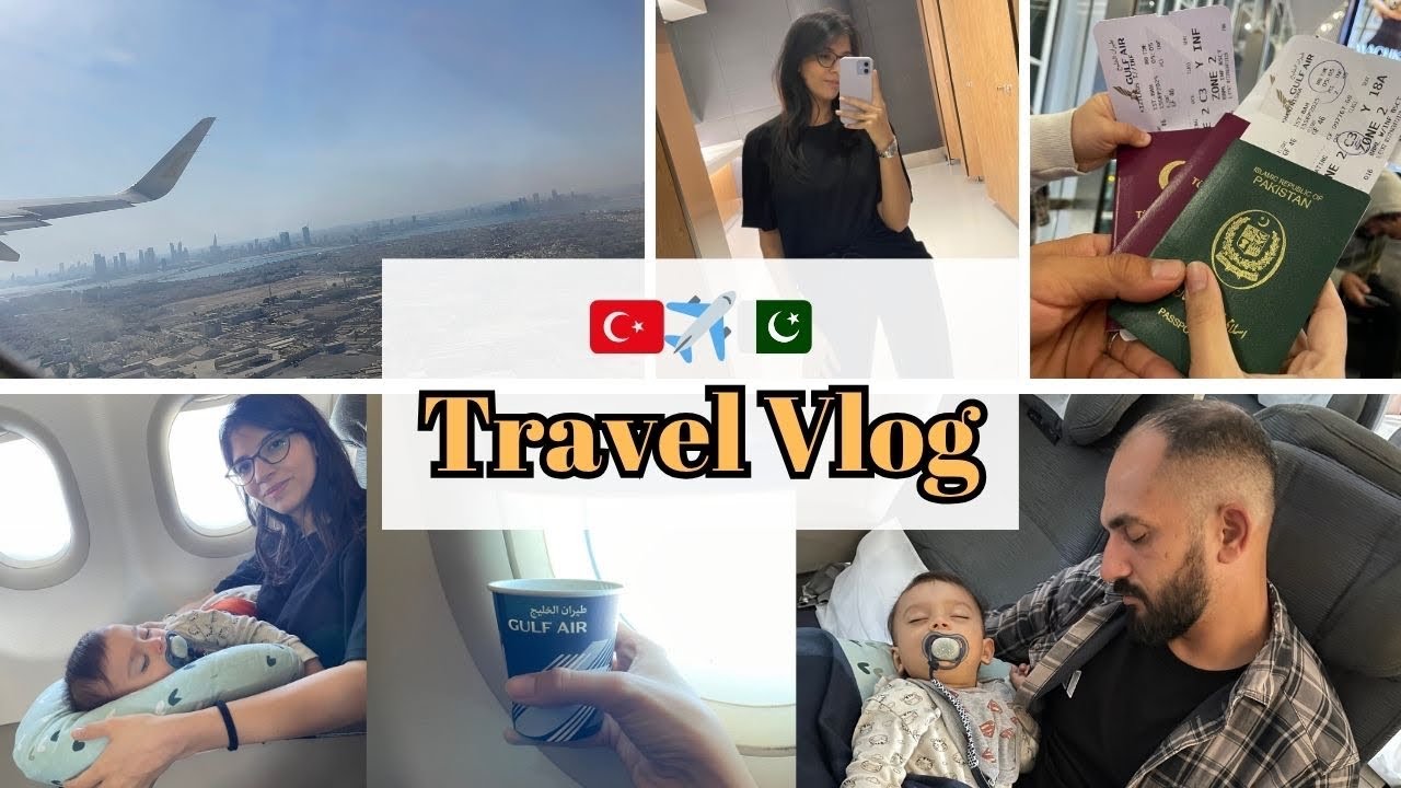 First Family Trip 🧑‍🧑‍🧒| Turkey 🇹🇷 to Pakistan 🇵🇰 | Travel Vlog Part 1 | Gulf Air Review 