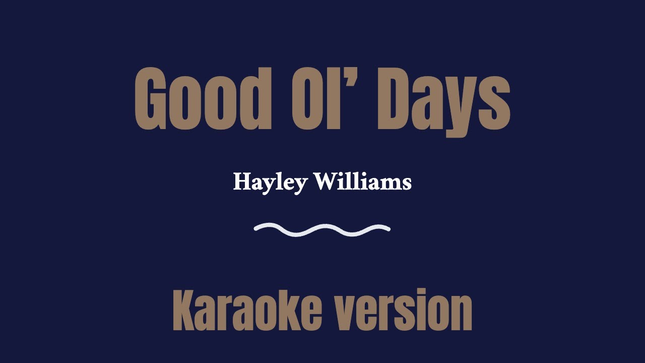 Hayley Williams - Good Ol’ Days (Karaoke version)