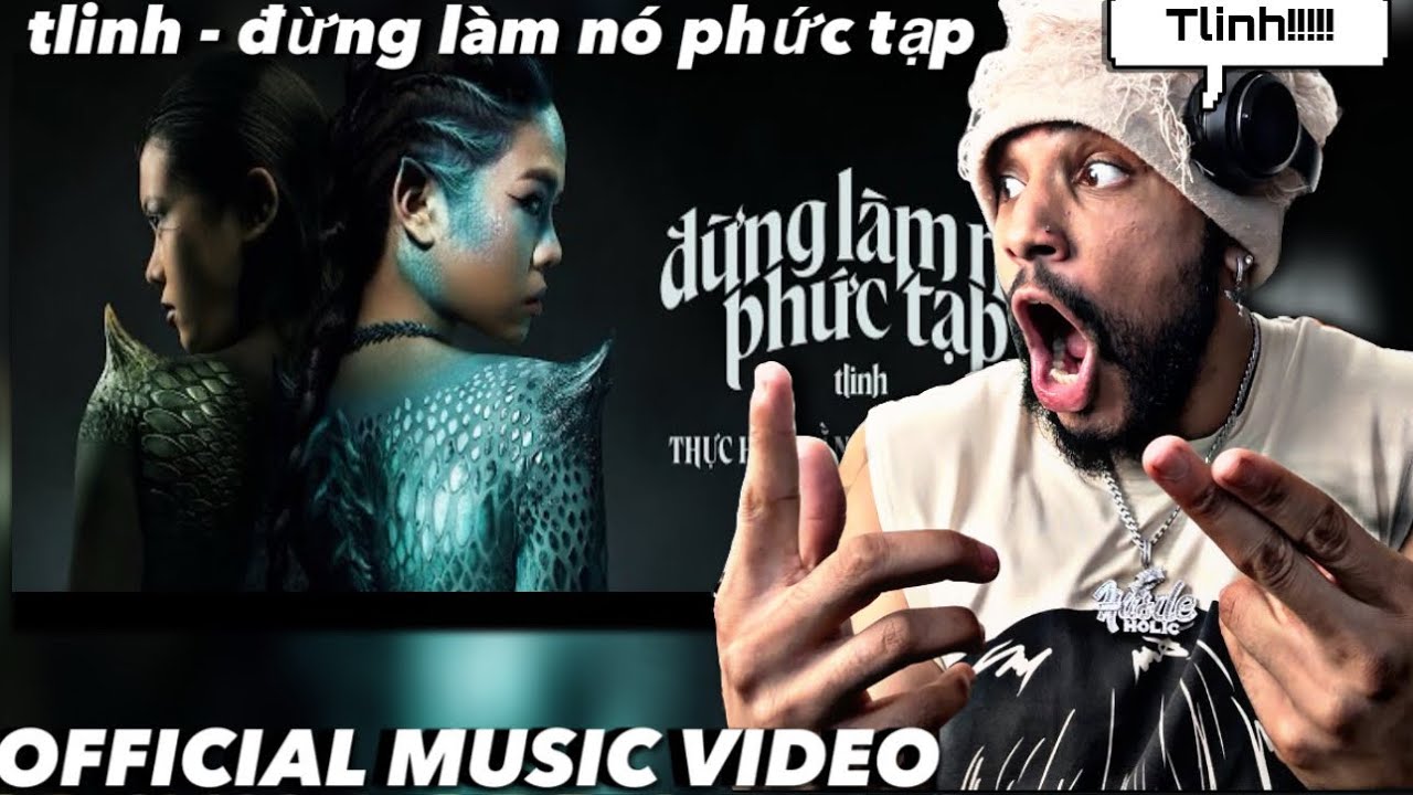 tlinh - đừng l&agrave;m n&oacute; phức tạp | OFFICIAL MUSIC VIDEO(REACTION)