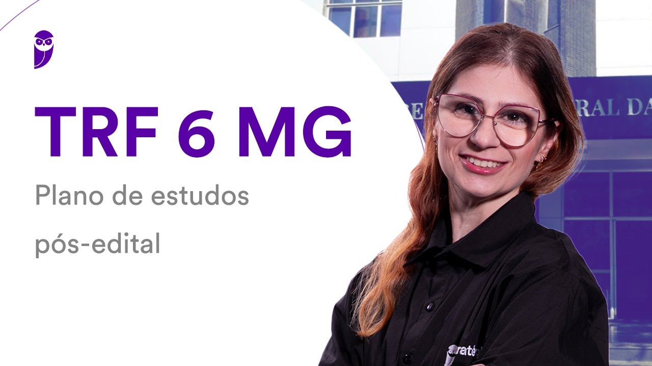 Concurso TRF 6 MG: Plano de estudos pós-edital