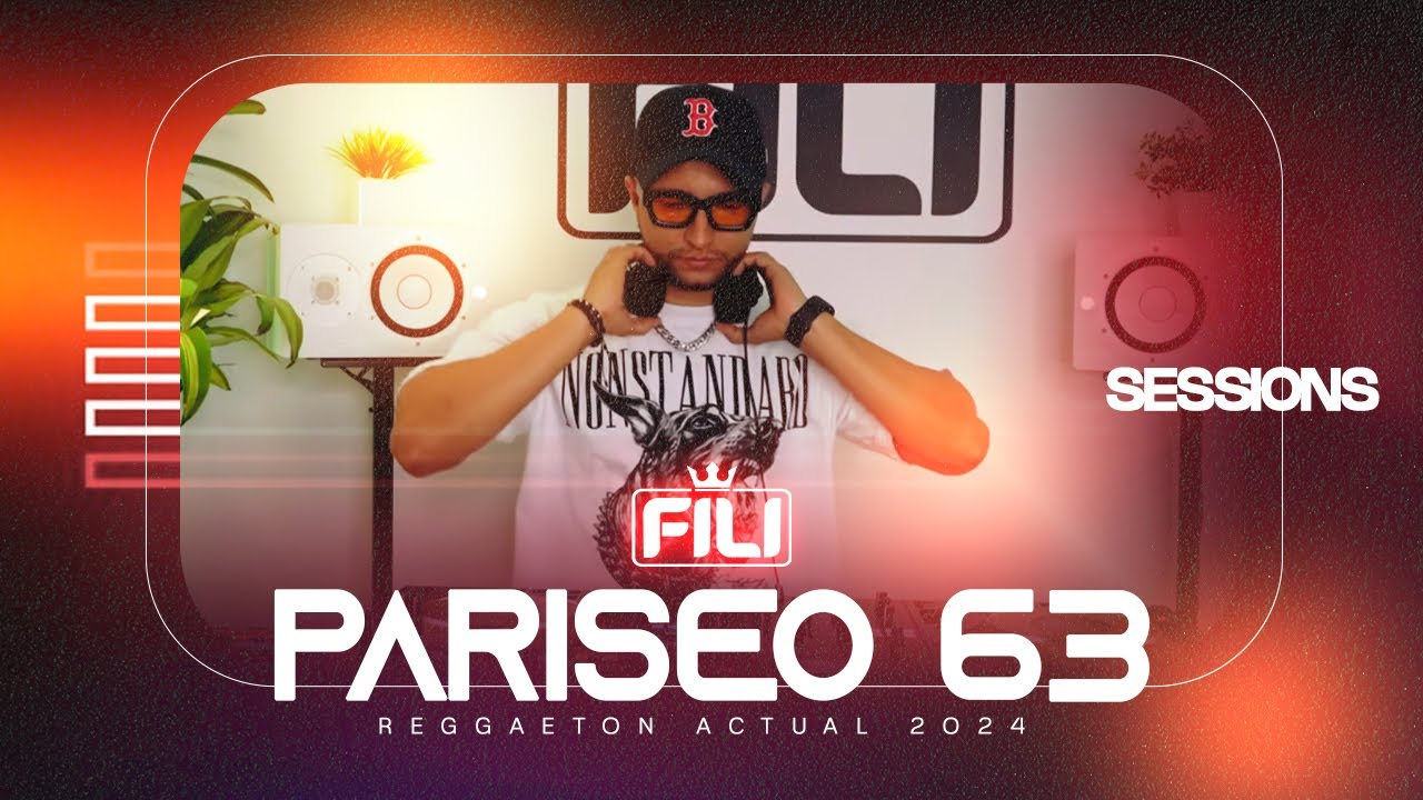 PARISEO 63 SESSIONS REGGAETON ACTUAL 2024 - DJ FILI