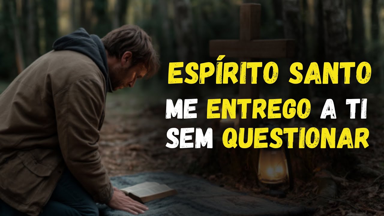 O que o ESPÍRITO SANTO faz quando você entrega TUDO a Ele sem QUESTIONAR