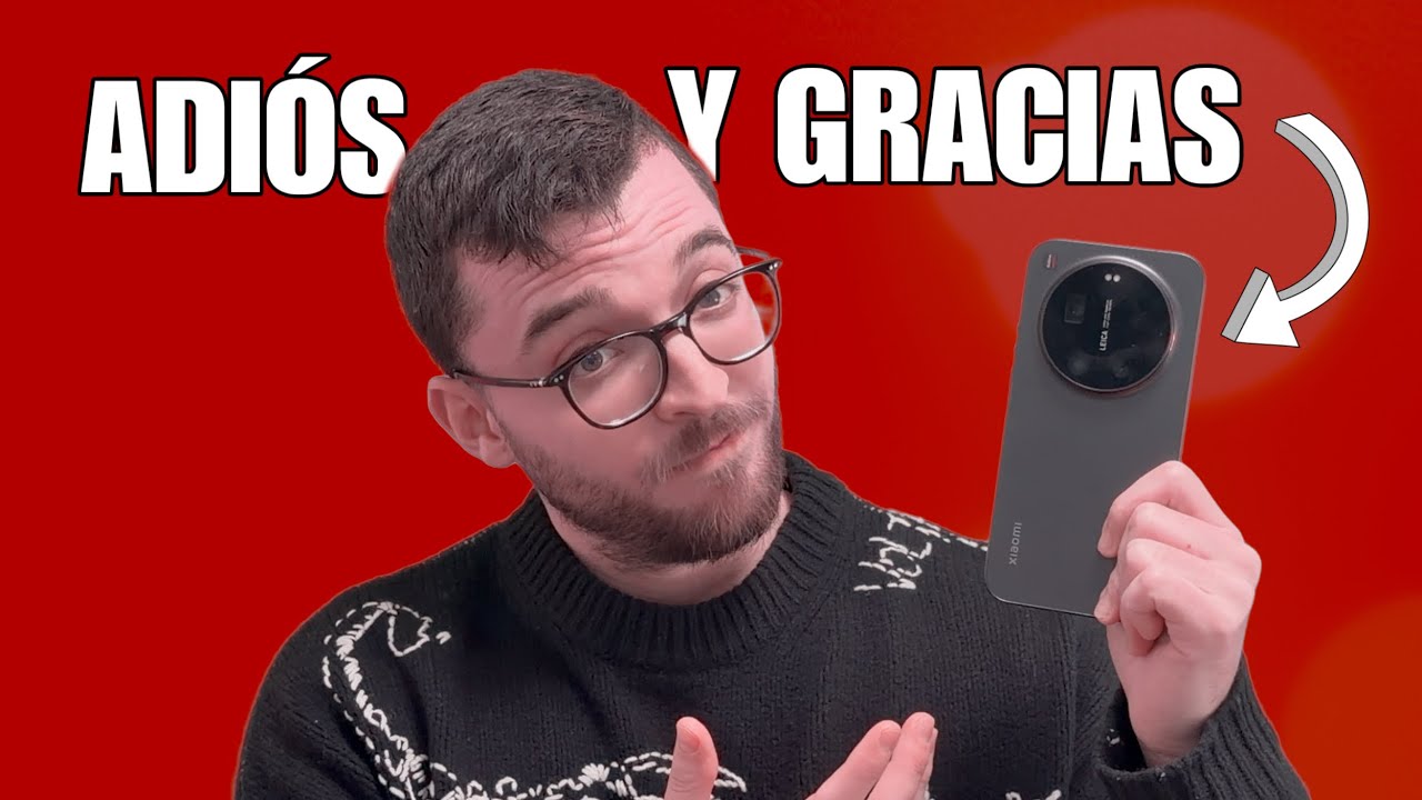 ADIÓS Xiaomi 17 Ultra - GRACIAS por TODO