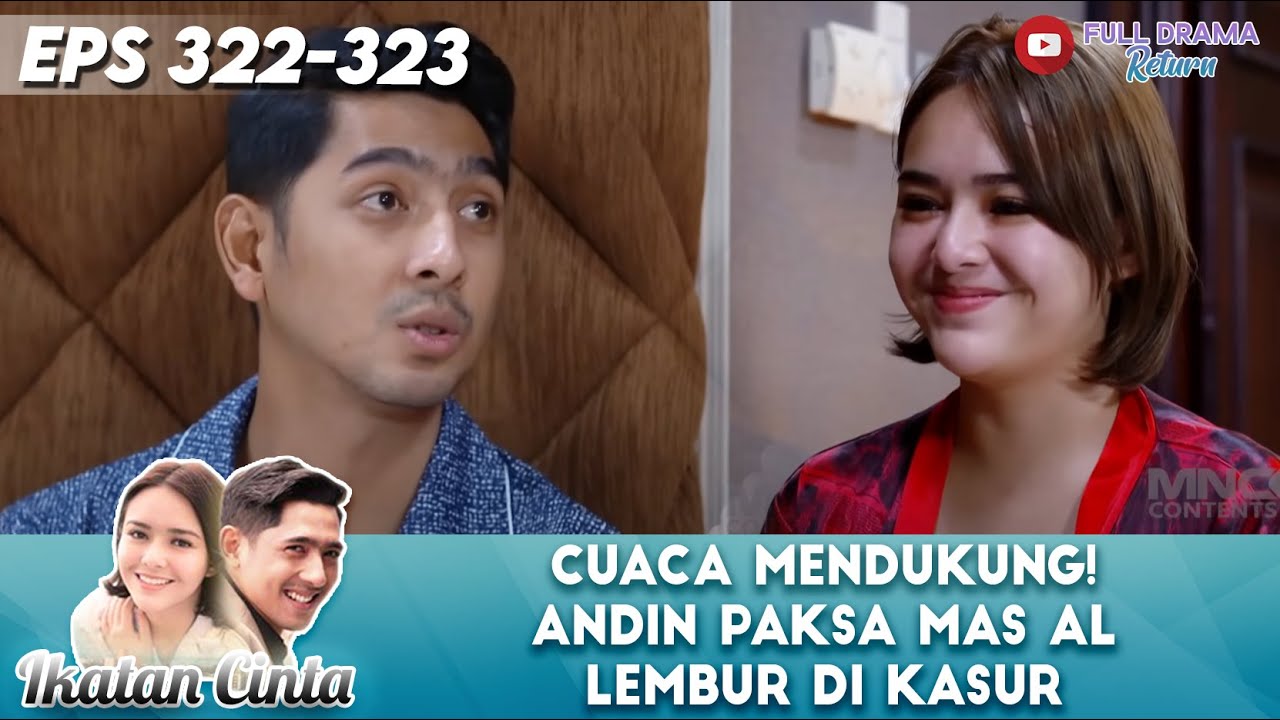 CUACA MENDUKUNG! ANDIN PAKSA MAS AL LEMBUR DI KASUR - IKATAN CINTA