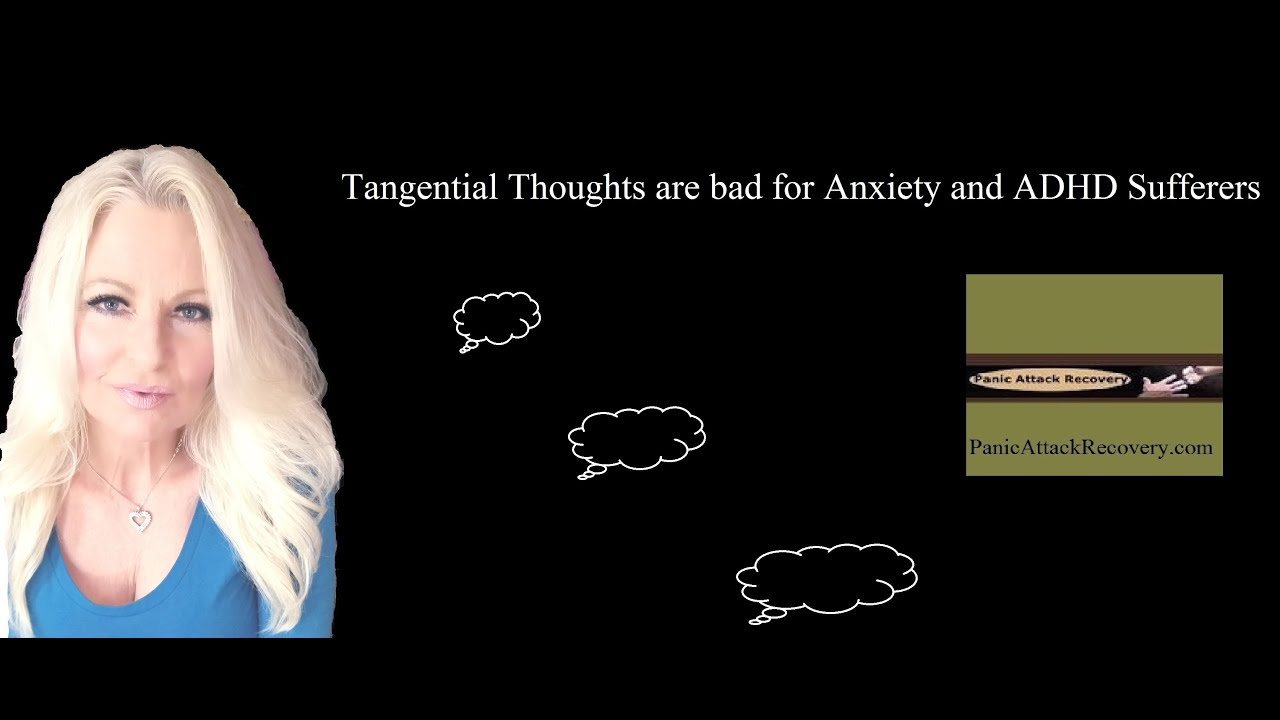 Tangential Thoughts are bad for Anxiety and ADHD Sufferers