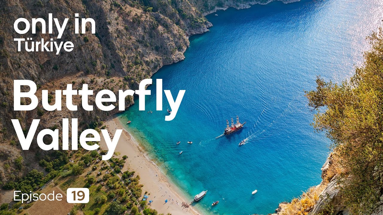 Butterfly Valley - Only In T&uuml;rkiye ⎮ Go T&uuml;rkiye