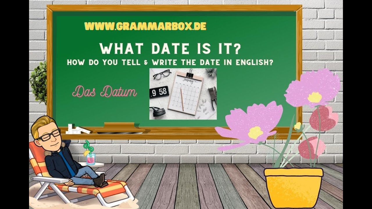 GRAMMARBOX: What date is it ? | Datum und Ordnungszahlen | english dates