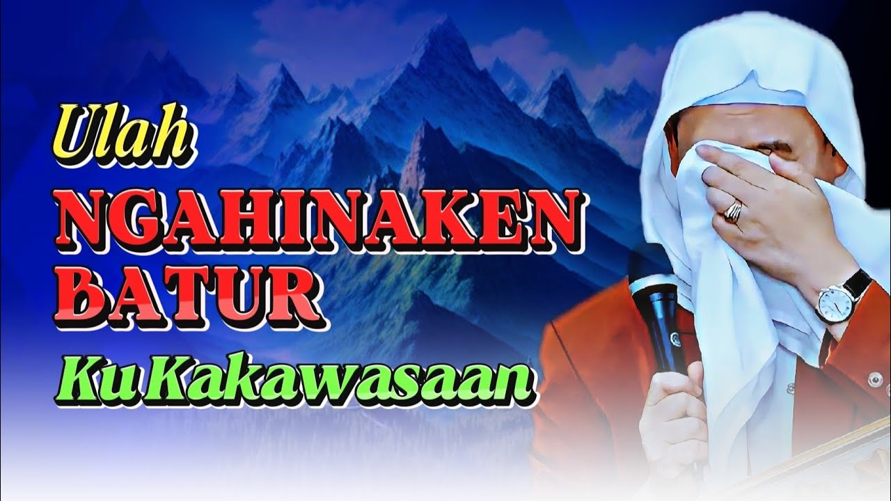 Ulah Ngahinaken Batur! Nasehat Abuya Uci: Hate Teaya Rasa Sombong