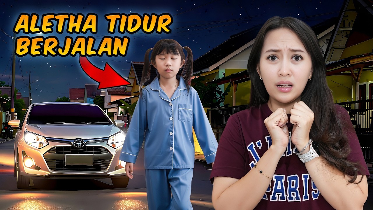 GAWAT...!!! ALETHA TIDUR SAMBIL BERJALAN