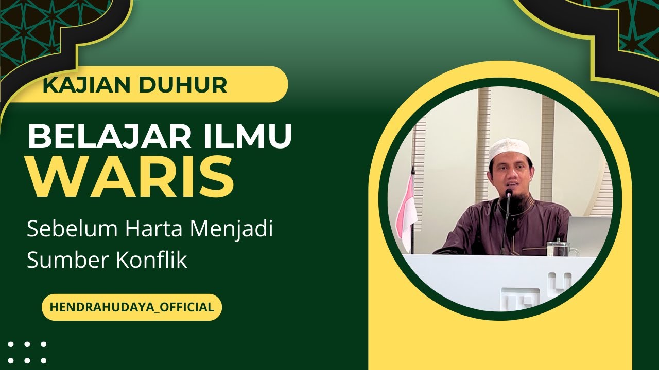 KAJIAN DUHUR “BELAJAR ILMU WARIS” ( Sebelum Harta Menjadi Sumber Konflik )