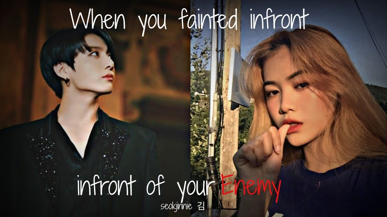 When you fainted infront of your enemy •JUNGKOOK FANFICTION•
