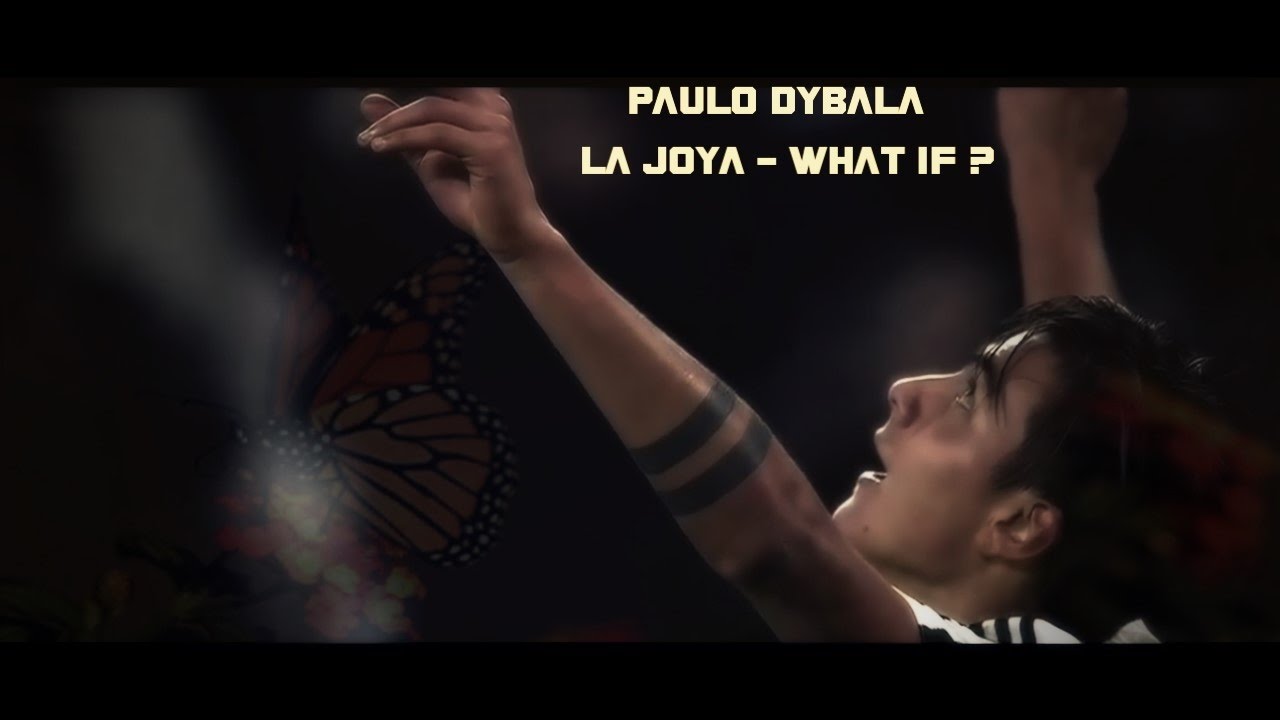 Paulo Dybala  -  La Joya - What If ? |HD|