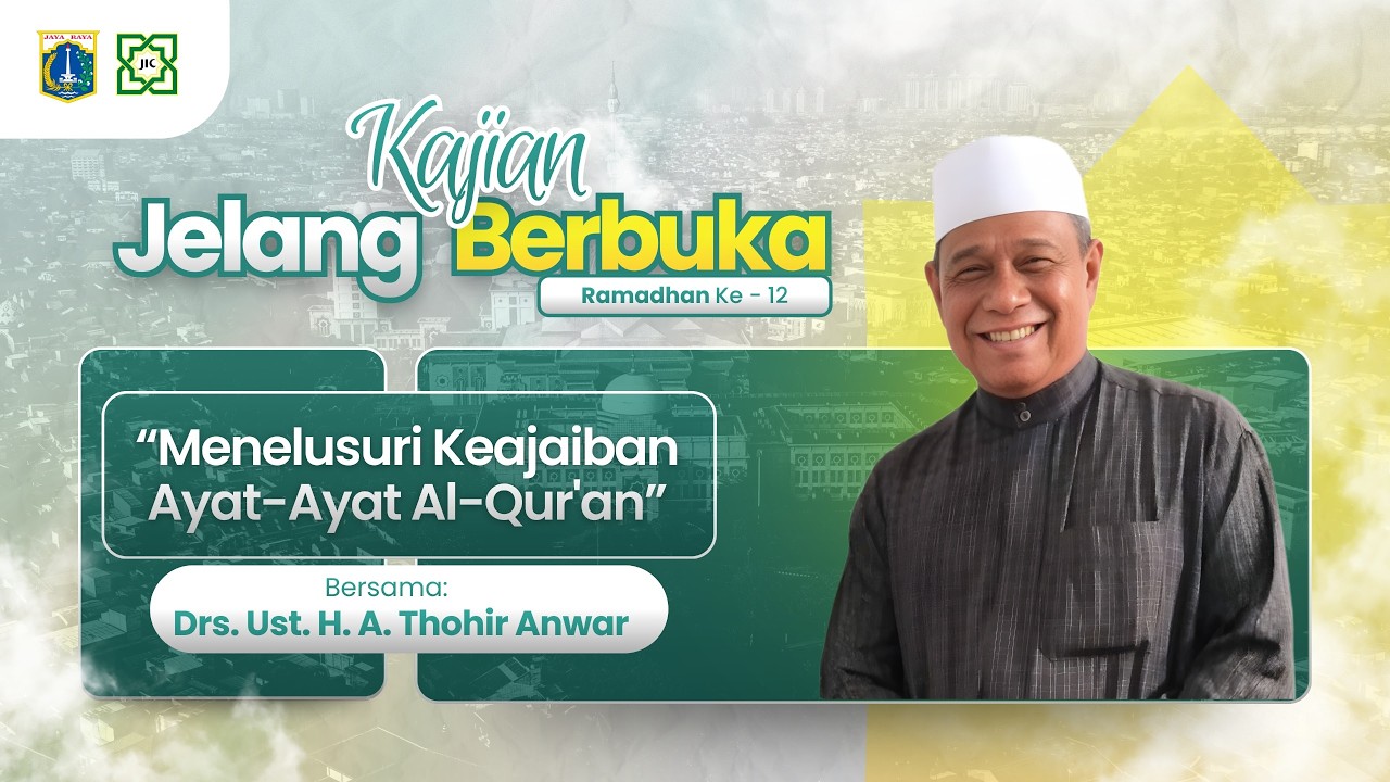 KAJIAN BERBUKA | MENELUSURI KEAJAIBAN AYAT-AYAT AL-QUR'AN : Drs. Ust. H. A. Thohir Anwar