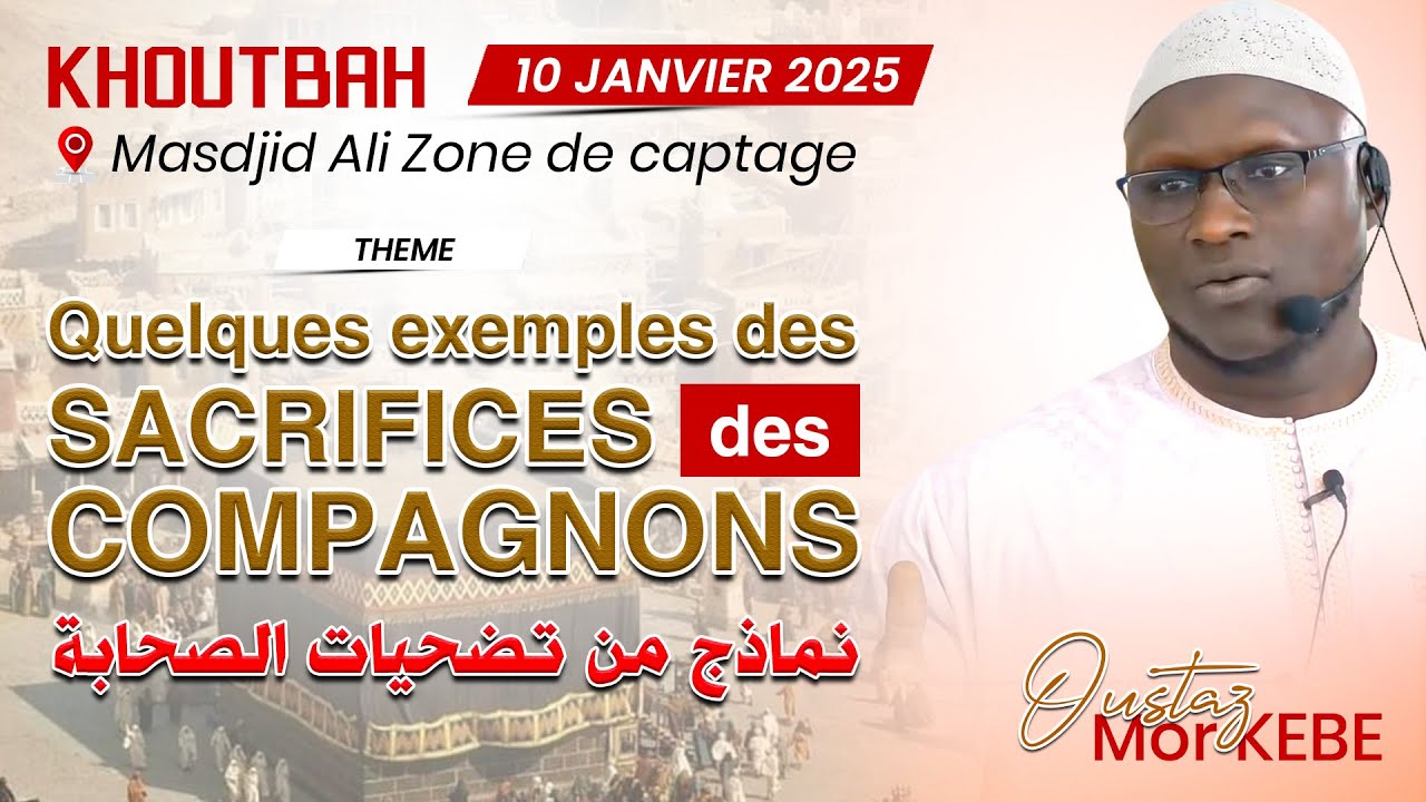 Oustaz Mor KÉBÉ Khoutbah 10-01-25 : Quelques exemples des sacrifices des compagnons | Masdjid Ali