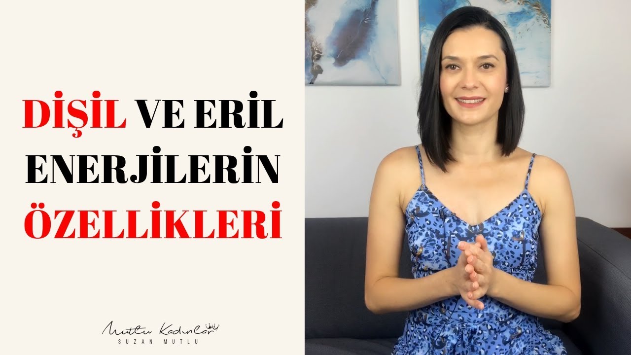 DİŞİL VE ERİL ENERJİLERİ ANLAMAK
