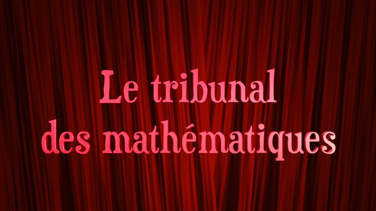 Le Tribunal des mathématiques.