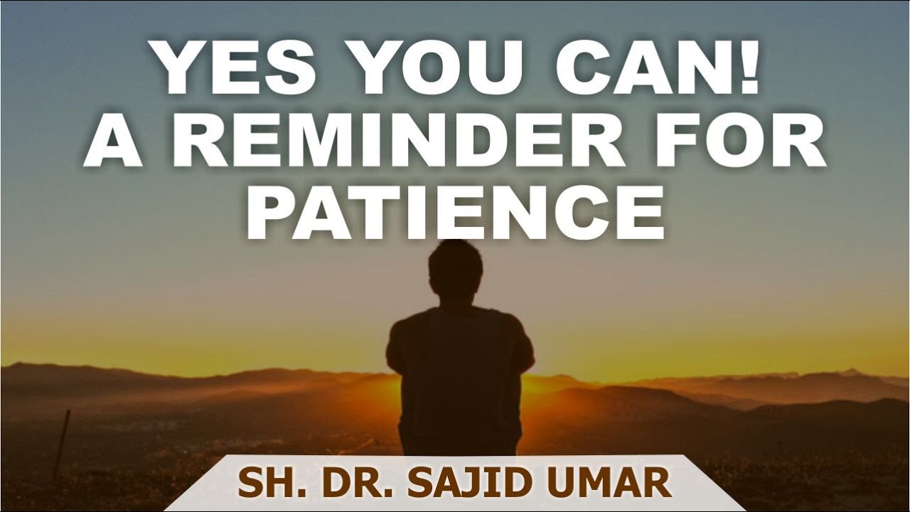 Yes YOU Can! A Reminder For Patience - Sheikh Dr. Sajid Umar #attitude #inspirational #lessons #2022