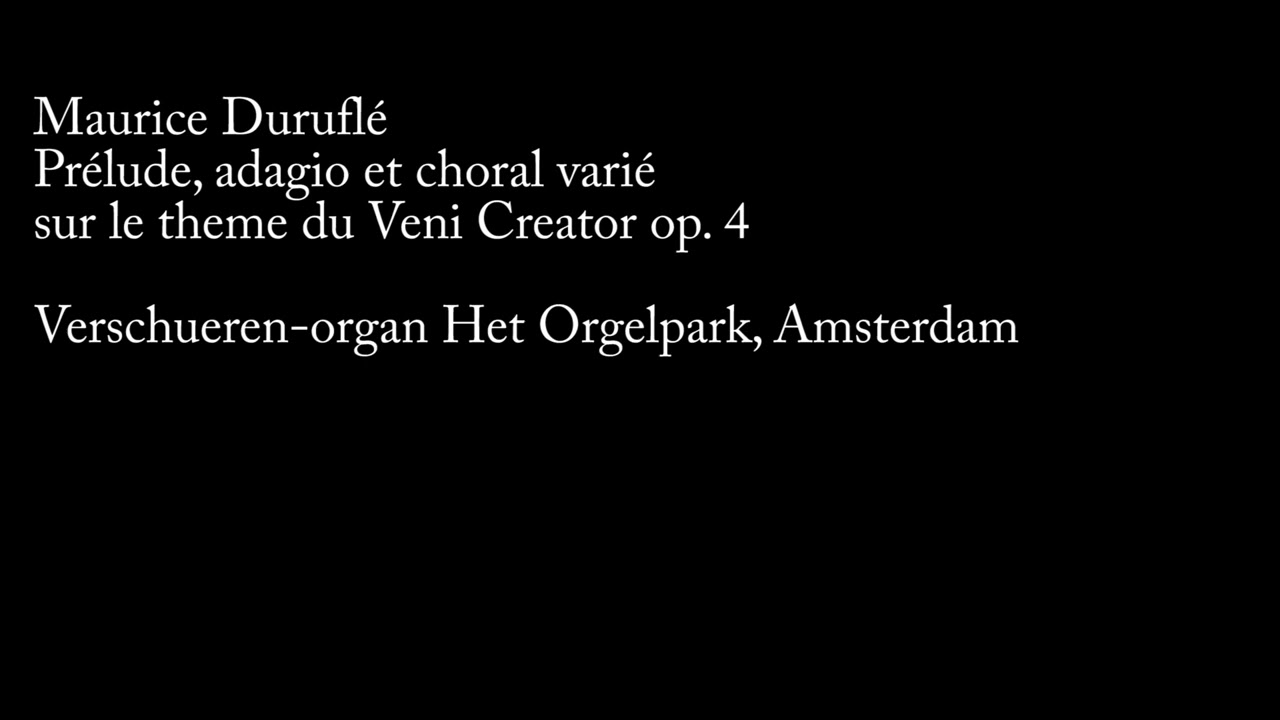 Maurice Durufl&eacute; - Veni Creator op. 4 Verschueren-organ Het Orgelpark Amsterdam