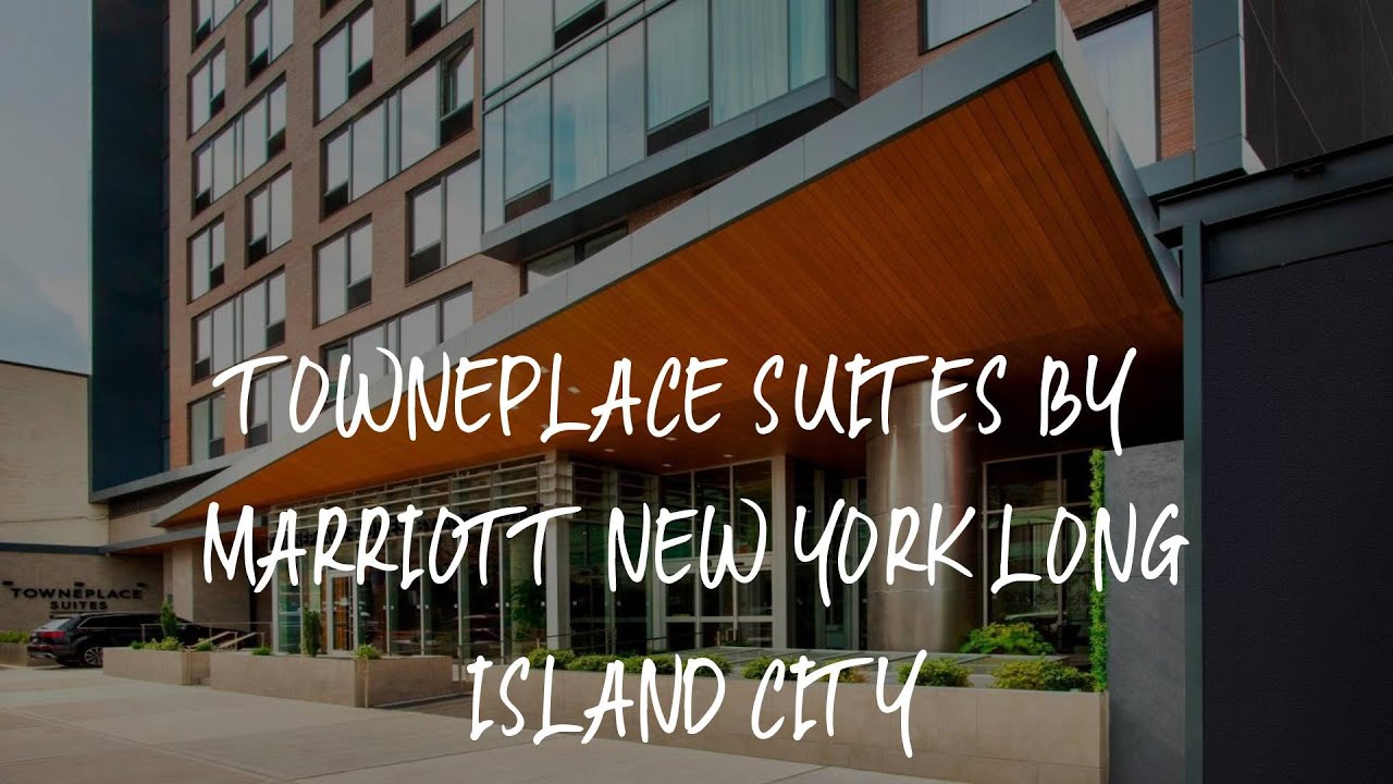 TownePlace Suites by Marriott New York Long Island City Review - Queens , United States of America