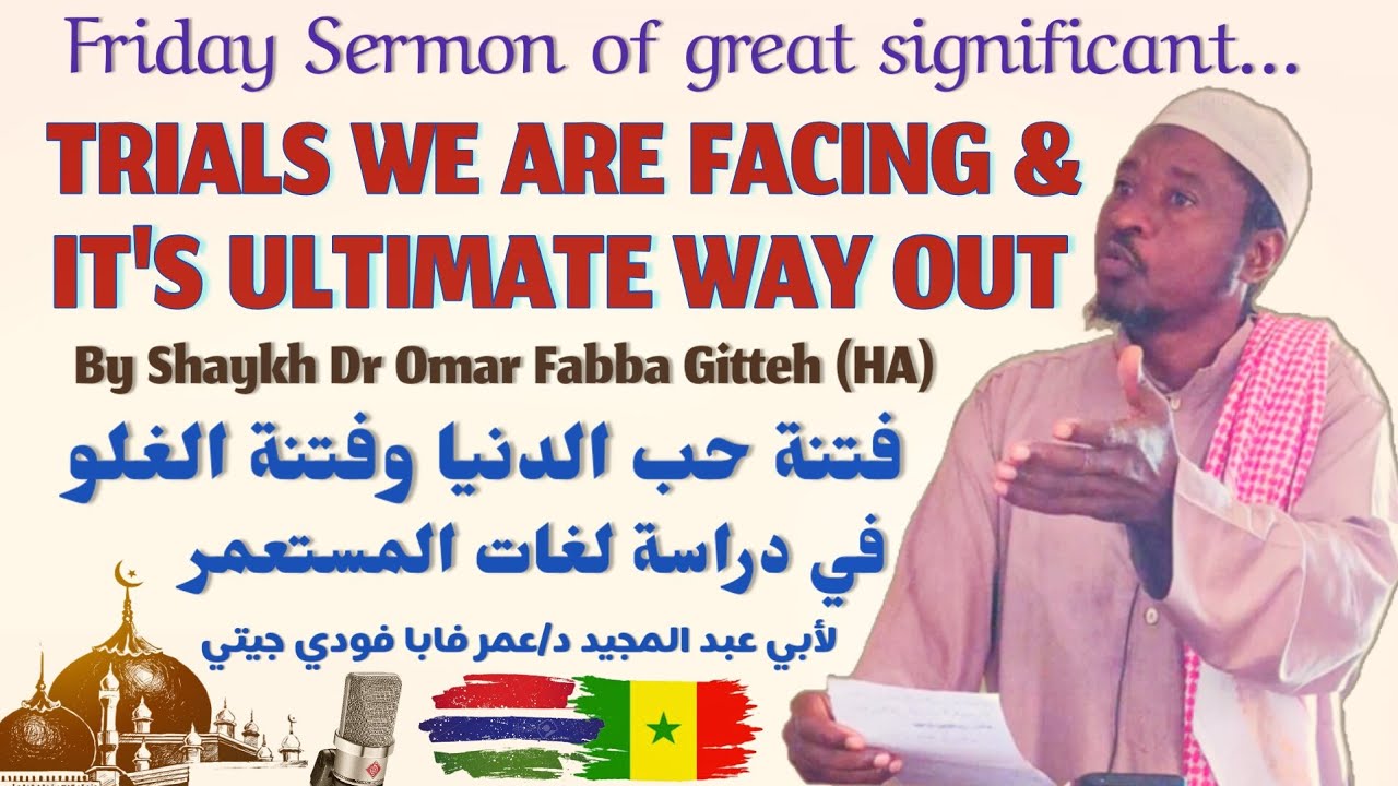 Trials we are facing & it's ultimate way out By Shk Dr. Omar Fabba Gitteh د/عمر فابا  جيتي البكاوي