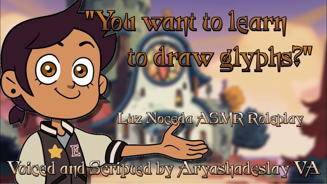 Luz Teaches You How to Draw Glyphs!: Luz Noceda ASMR Roleplay [F4A][The Owl House]