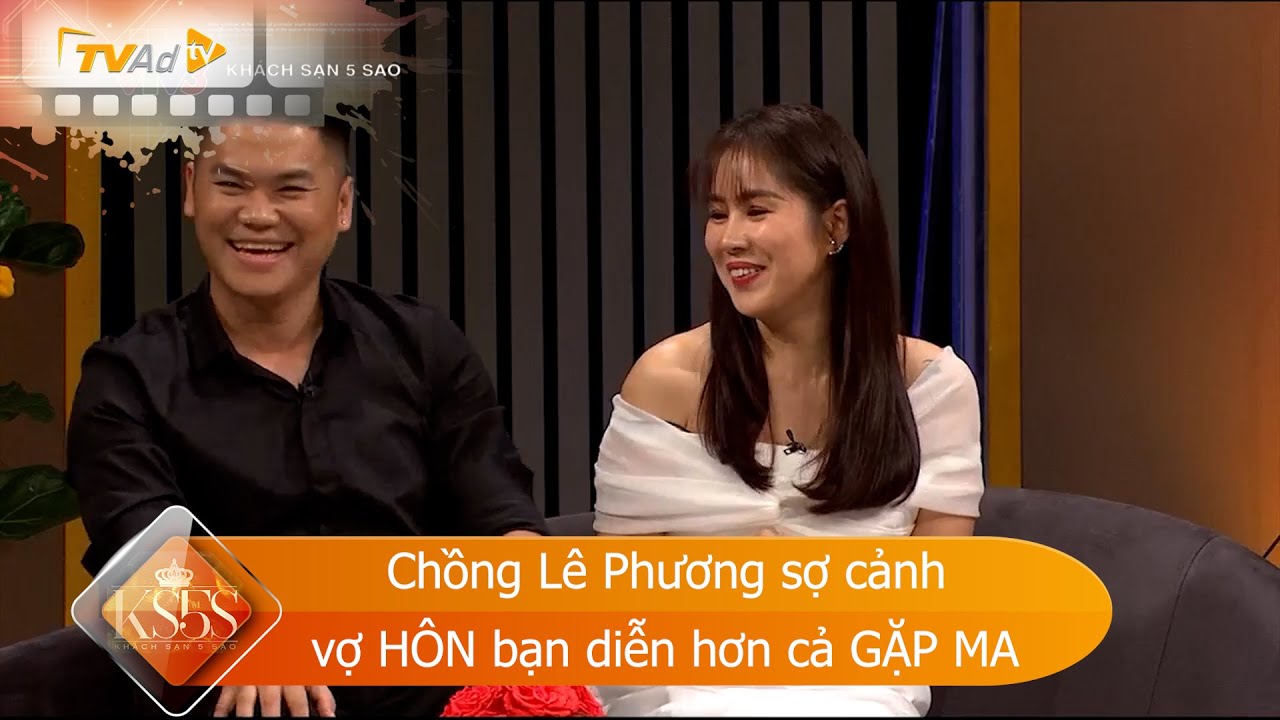 Chồng Lê Phương sợ cảnh vợ HÔN bạn diễn hơn cả GẶP MA | KHÁCH SẠN 5 SAO