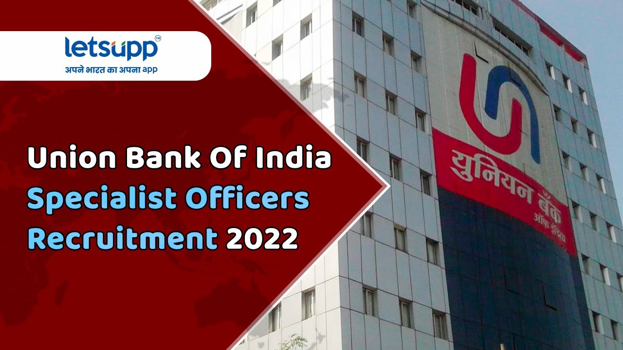 Union Bank Of India Specialist Officers Recruitment 2022