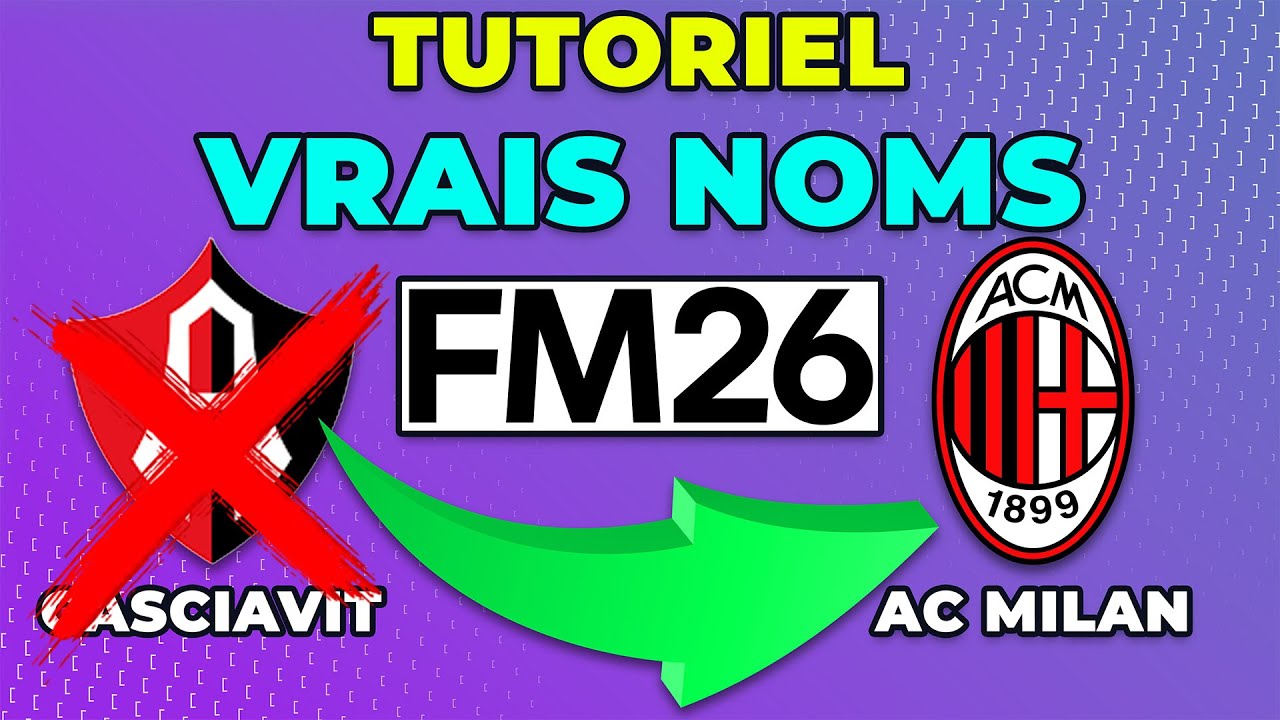 TUTORIAL: PUT REAL NAMES IN FM26 / GET REAL NAMES EASILY AND FOR FREE