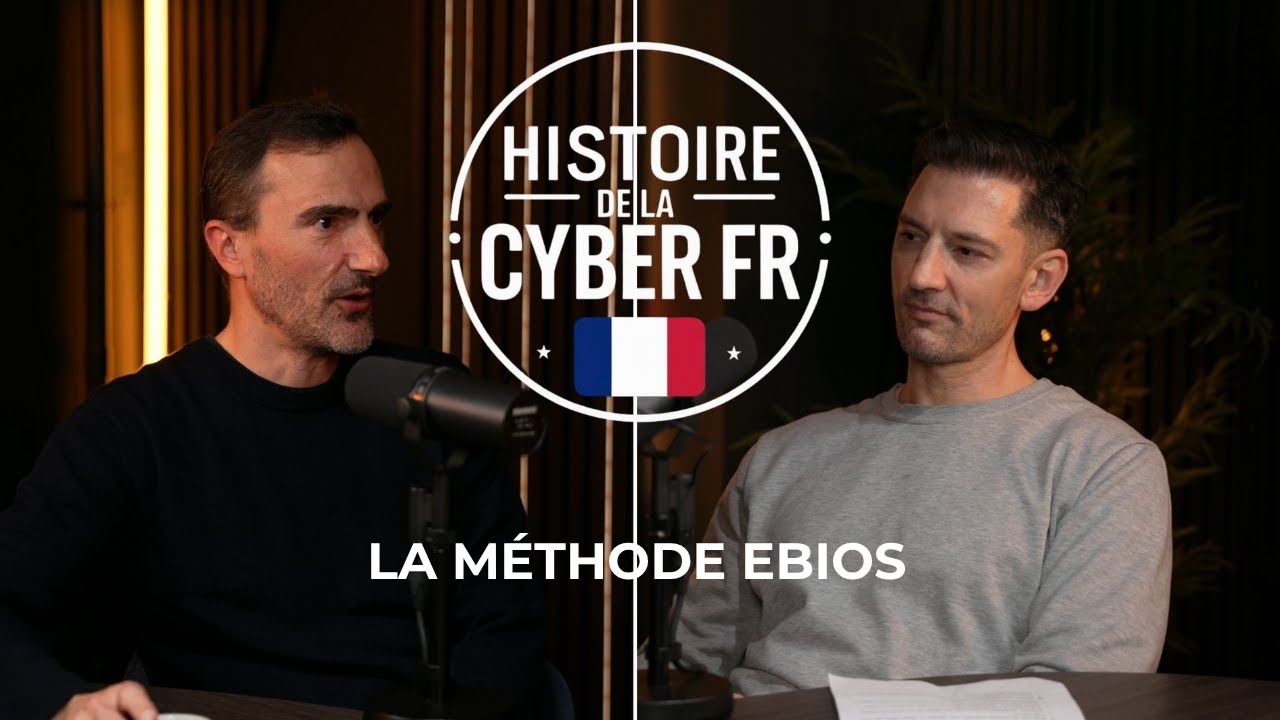 🎙️ Histoire de la Cyber Française – La méthode EBIOS, genèse d’une approche française du risque