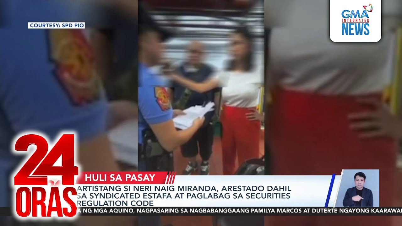 Artistang si Neri Naig Miranda, arestado dahil sa syndicated estafa at paglabag sa... | 24 Oras