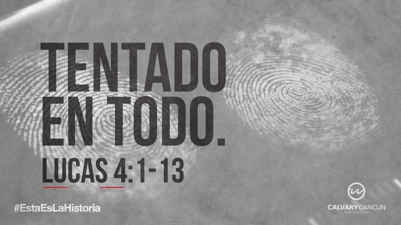 Lucas 4:1-13 — «Tentado en Todo.»