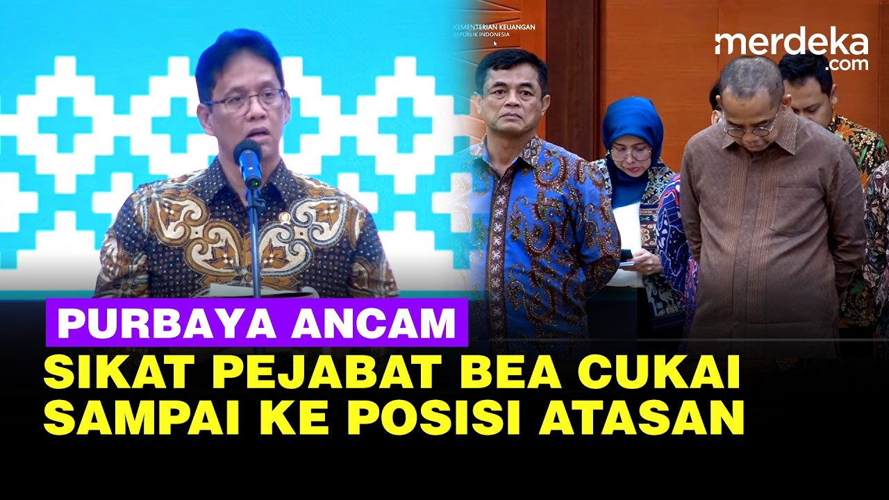 Purbaya Ancam Sikat Pejabat Bea Cukai Bandel: Kita Ganti Terus Sampai Atas