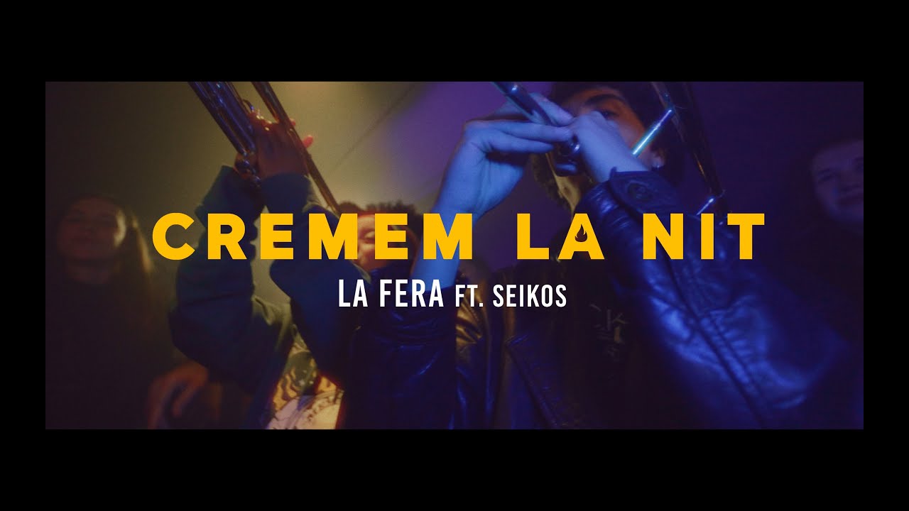 Cremem la Nit - LA FERA ft. Seikos
