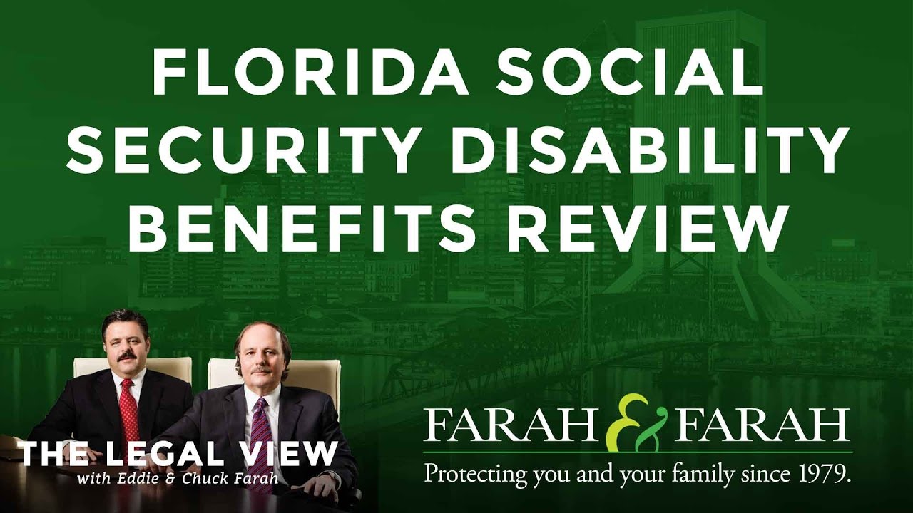 Social Security Disability Benefits Review | The Legal View | Farah & Farah